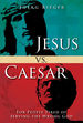 Jesus Vs. Caesar