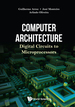 Computer Architecture: Digital Circuits to Microprocessors
