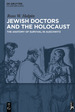 Jewish Doctors and the Holocaust