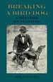 Breaking a Bird Dog-a Treatise on Training