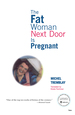 The Fat Woman Next Door is Pregnant