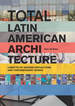 Total Latin American Architecture