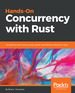 Hands-on Concurrency With Rust