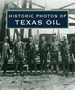 Historic Photos of Texas Oil