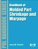 Handbook of Molded Part Shrinkage and Warpage