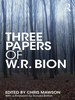 Three Papers of W.R. Bion