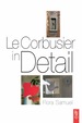 Le Corbusier in Detail