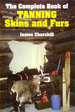 The Complete Book of Tanning Skins & Furs