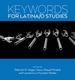 Keywords for Latina/O Studies