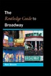 Routledge Guide to Broadway