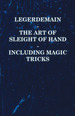 Legerdemain-the Art of Sleight of Hand-Including Magic Tricks