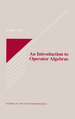 An Introduction to Operator Algebras