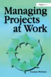 Managing Projects at Work