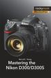 Mastering the Nikon D300/D300s