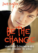 Be the Change, Revised and Expanded Edition