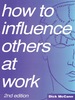 How to Influence Others at Work