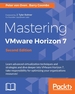 Mastering Vmware Horizon 7-Second Edition