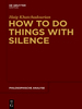 How to Do Things With Silence