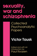 Sexuality, War, and Schizophrenia