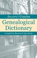 Ancestry's Concise Genealogical Dictionary