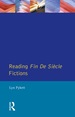 Reading Fin De Sicle Fictions