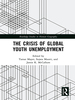 The Crisis of Global Youth Unemployment