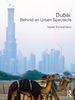 Dubai: Behind an Urban Spectacle