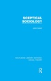 Sceptical Sociology (Rle Social Theory)