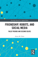 Friendship, Robots, and Social Media