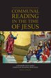 Communal Reading in the Time of Jesus: a Window Into Early Christian Reading Practices