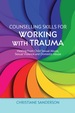 Counselling Skills for Working With Trauma