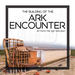 Building of the Ark Encounter, the