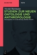 Studien Zur Neuen Ontologie Und Anthropologie