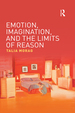 Emotion, Imagination, and the Limits of Reason