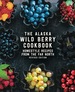 The Alaska Wild Berry Cookbook