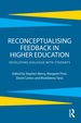 Reconceptualising Feedback in Higher Education