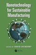 Nanotechnology for Sustainable Manufacturing