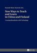 New Ways to Teach and Learn in China and Finland