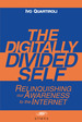 The Digitally Divided Self: Relinquishing Our Awareness to the Internet