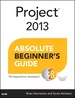 Project 2013 Absolute Beginner's Guide