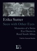 Erika Sutter: Seen With Other Eyes