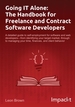 Going It Alone: the Handbook for Freelance and Contract Software Developers
