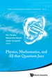 Physics, Mathematics, and All That Quantum Jazz: Proceedings of the Summer Workshop