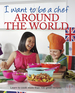 I Want to Be a Chef-Around the World