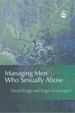 Managing Men Who Sexually Abuse