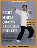 Eight Simple Qigong Exercises for Health