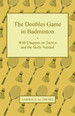 The Doubles Game in Badminton-With Chapters on Tactics and the Skills Needed