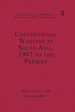 Conventional Warfare in South Asia, 1947 to the Present