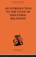 An Introduction to the Study of Industrial Relations