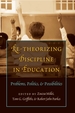 Re-Theorizing Discipline in Education